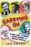 Carrying On: The Carry Ons and Films of Peter Rogers and Gerald Thomas 1781559066 Book Cover