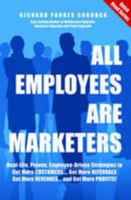 All Employees are Marketers: Real-life, Proven, Employee-driven Strategies to Get More Customers... Get More Referrals... Get More Revenues... and Get More Profits! 0955298628 Book Cover