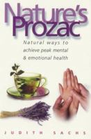 Nature's Prozac : Natural Therapies and Techniques to Achieve Peak Health 0671029576 Book Cover