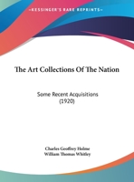 The art Collections of the Nation; Some Recent Acquisitions 1120725992 Book Cover