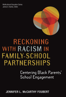Reckoning with Racism in Family-School Partnerships: Centering Black Parents' School Engagement 0807767255 Book Cover