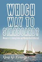 Which Way to Starboard?: Memoir of a Lifelong Sailor and Wooden Boat Enthusiast 1450280897 Book Cover