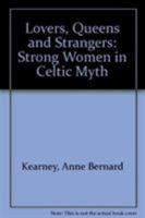 Lovers, Queens and Stranger: Strong Women in Celtic Myth 1899047506 Book Cover