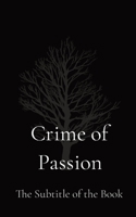 Crime of Passion: The b029 of the Book 1087860393 Book Cover