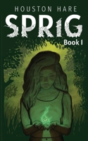 Sprig (Book #1) (The Sprig Trilogy) 1734298030 Book Cover