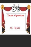Three Vignettes 1082224030 Book Cover