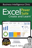 Excel Power Suite - Business Intelligence Clinic: Create and Learn 1094631833 Book Cover