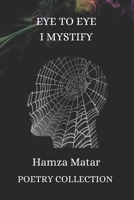 EYE TO EYE: I MYSTIFY B08W7DPWCD Book Cover