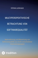 Multiperspektivische Betrachtung von Softwarequalität: Wahrnehmung und Bewertung von Softwarequalität aus Sicht verschiedener Interessensgruppen 3384178084 Book Cover