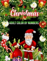Christmas Adult Color By Numbers: a beautiful coloring book with Christmas 1706416253 Book Cover