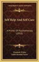 Self Help And Self Cure: A Primer Of Psychotherapy 1437050905 Book Cover