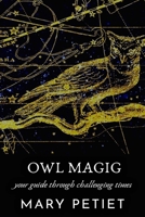 Owl Magic: Your Guide Through Challenging Times 1735814008 Book Cover