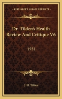 Dr. Tilden's Health Review And Critique V6: 1931 116319722X Book Cover