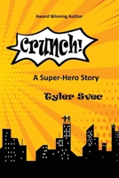 Crunch: A Super-Hero Story 1684868890 Book Cover