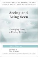 Seeing and Being Seen: Emerging from a Psychic Retreat 0415575060 Book Cover