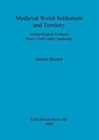 Medieval Welsh Settlement and Territory: Archaeological Evidence from a Teifi Valley Landscape 1407304429 Book Cover