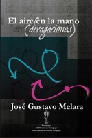 El aire en la mano (divagaciones) (Spanish Edition) 1946264113 Book Cover