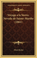 Voyage A La Sierra-Nevada De Sainte-Marthe (1861) 116027097X Book Cover
