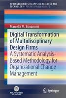 Digital Transformation of Multidisciplinary Design Firms: A Systematic Analysis-Based Methodology for Organizational Change Management (SpringerBriefs in Applied Sciences and Technology) 303019700X Book Cover