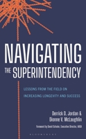 Navigating the Superintendency: Lessons from the Field on Increasing Longevity and Success (AASA The School Superintendents Association, 3) 1475875290 Book Cover