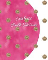 Celebrate Small Victories: A Track Your Success Win Tracker Journal 1080975918 Book Cover