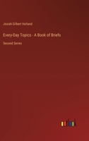 Every-Day Topics - A Book of Briefs: Second Series 3368636561 Book Cover