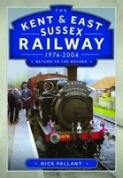 The Kent & East Sussex Railway, 1974-2004: Return to the Rother 103610222X Book Cover