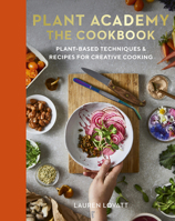 Plant Academy: The Cookbook: Techniques, ingredients & recipes for vibrant vegan flavours 0711290482 Book Cover