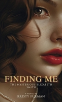 Finding Me: The mysterious Elizabeth Smith B0DFC1Z39F Book Cover