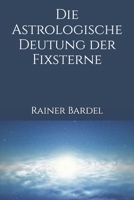 Die astrologische Deutung der Fixsterne 154988333X Book Cover