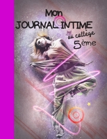 Mon journal intime au coll�ge 5�me: Journal intime � remplir pour les coll�giennes de 5�me - Pour les filles de 11 ans � 12 ans - Id�al pour se familiariser � l'�criture d'un journal - 100 pages avec 1659560950 Book Cover