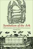 Symbolism of the Ark: Universal Symbolism of the Receptacle of Divine Immanence 1891785362 Book Cover