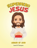 Superhero Jesus: Armor Of God B0FJYSJVP8 Book Cover