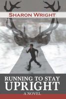 Running to Stay Upright 0991086112 Book Cover