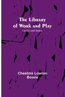 The Library of Work and Play: Guide and Index 9356782121 Book Cover
