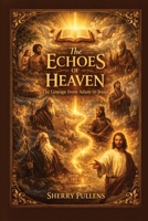 The Echoes Of Heaven: The Lineage From Adam To Jesus B0GSGX78DC Book Cover
