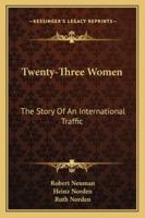 Twenty-Three Women: The Story Of An International Traffic 1163159212 Book Cover