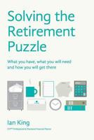 Solving the Retirement Puzzle: What You Have, What You Will Need and How You Will Get There 099317311X Book Cover