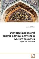 Democratization and Islamic political activism in Muslim countries: Egypt and Indonesia 363924043X Book Cover