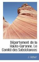 Département de la Haute-Garonne. Le Comité des Subsistances 1117403807 Book Cover
