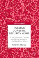 Russia’s Domestic Security Wars: Putin’s Use of Divide and Rule Against His Hardline Allies 3319773917 Book Cover