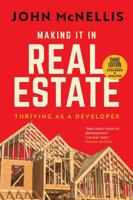 Making it in Real Estate: Thriving as a Developer 1947635816 Book Cover