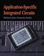 Application-Specific Integrated Circuits (The VLSI Systems Series) 0201500221 Book Cover