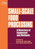 Small-Scale Food Processing: A Directory of Equipment and Methods 1853395048 Book Cover