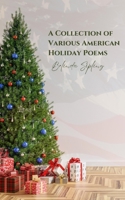 A Collection of Various American Holiday Poems 9395969474 Book Cover