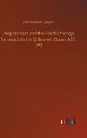 Diego Pinzon and the Fearful Voyage He Took Into the Unknown Ocean A.D. 1492 3734043263 Book Cover