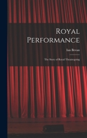 Royal Performance: the Story of Royal Theatregoing 1013837126 Book Cover