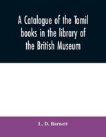 A Catalogue of the Tamil Books in the Library of the British Museum 9354031099 Book Cover