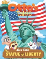 Otto's Tales: Let's Visit the Statue of Liberty B0BSJ77CMB Book Cover