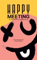 Happy Meeting: The playbook for an awesome future. 3384214218 Book Cover